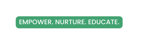 EMPOWER NURTURE EDUCATE